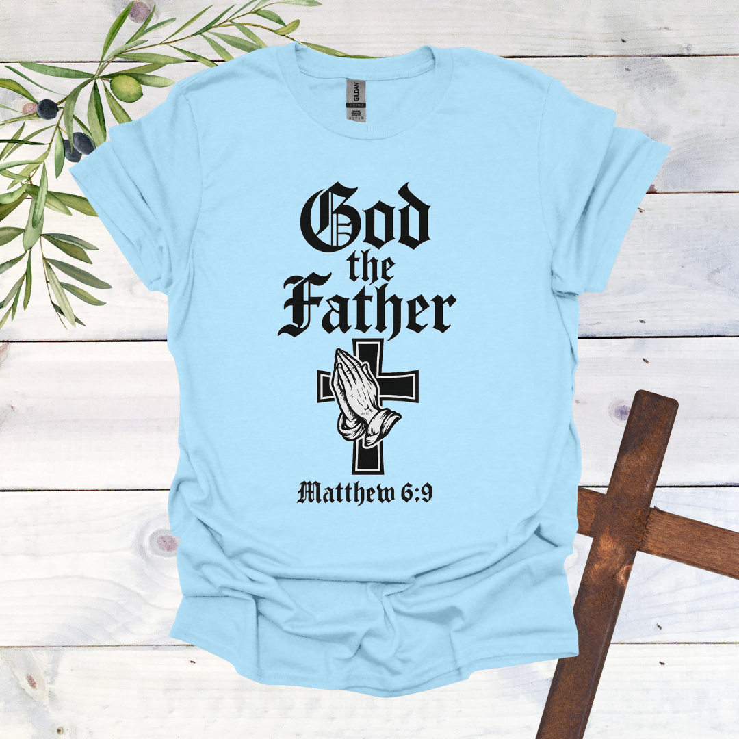 GOD the FATHER - Matthew 6:9 - T-Shirt