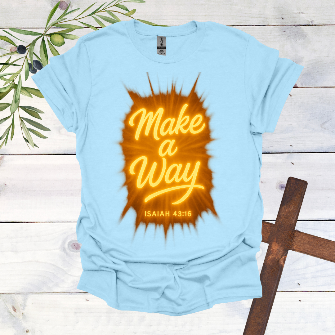 Make a Way - Isaiah 43:16 - T-Shirt