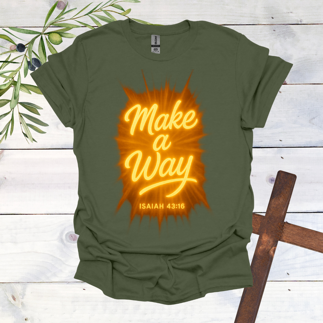 Make a Way - Isaiah 43:16 - T-Shirt