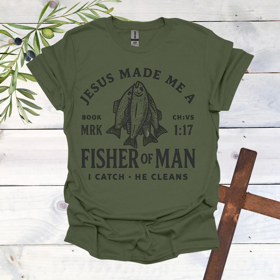 Jesus Made me a Fisher of Man T-Shirt