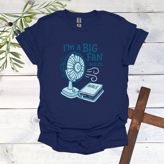 I'm a Big Fan - Acts 2:2 T-Shirt