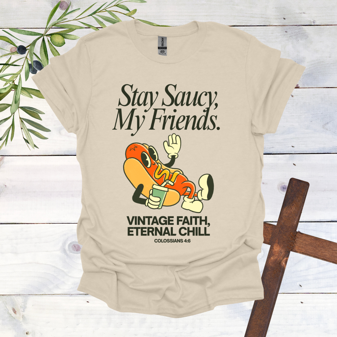 Stay Saucy, My Friends | Vintage Faith, Eternal Chill T-Shirt