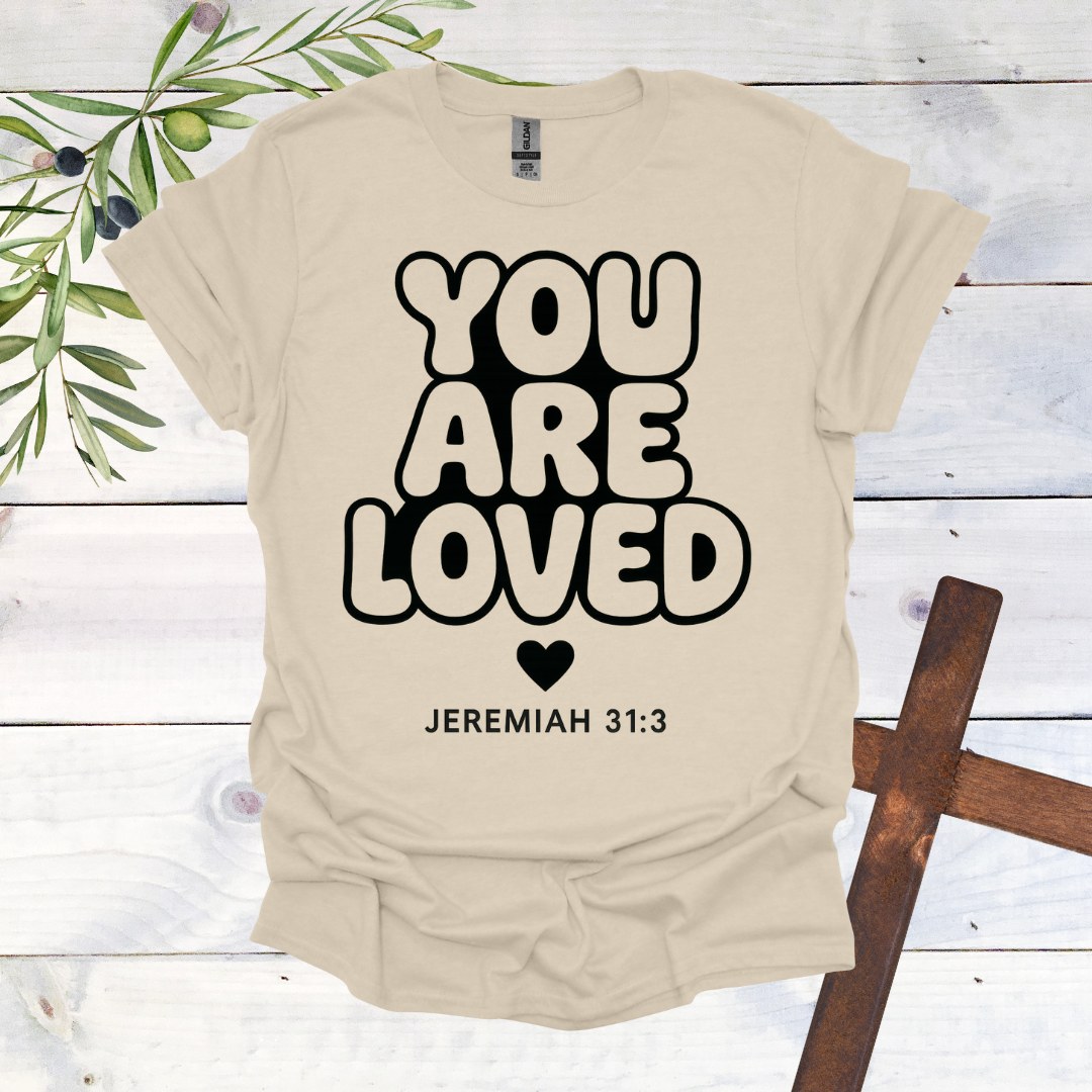 You Are LOVED - Jer. 31:3 - T-Shirt