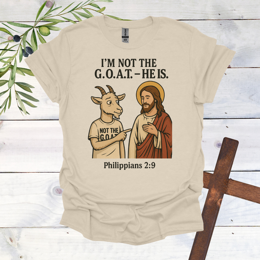 I'm Not the G.O.A.T. - HE Is T-Shirt