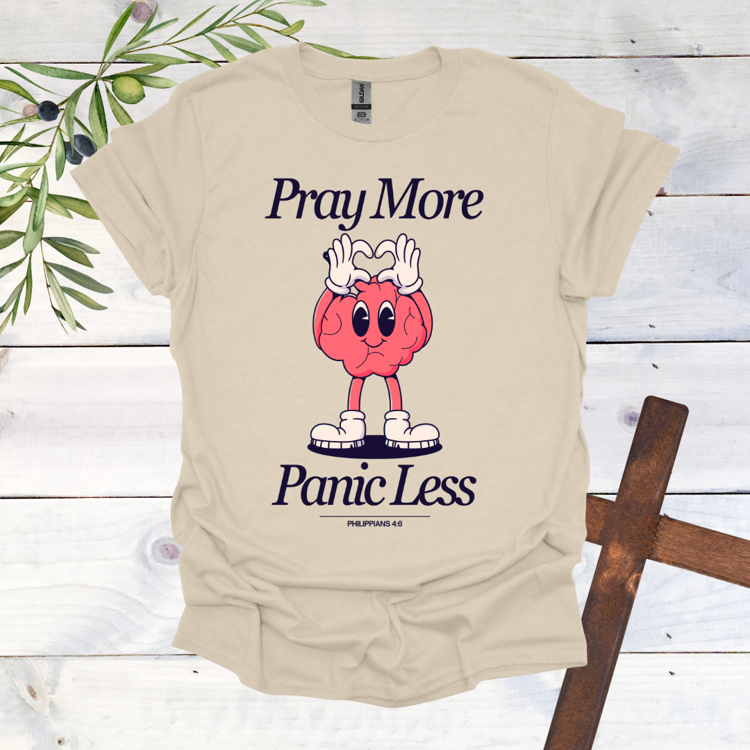 Pray More Panic Less T-Shirt
