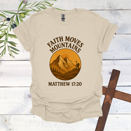 Faith Can Move Mountains - Matthew 17:20 T-Shirt