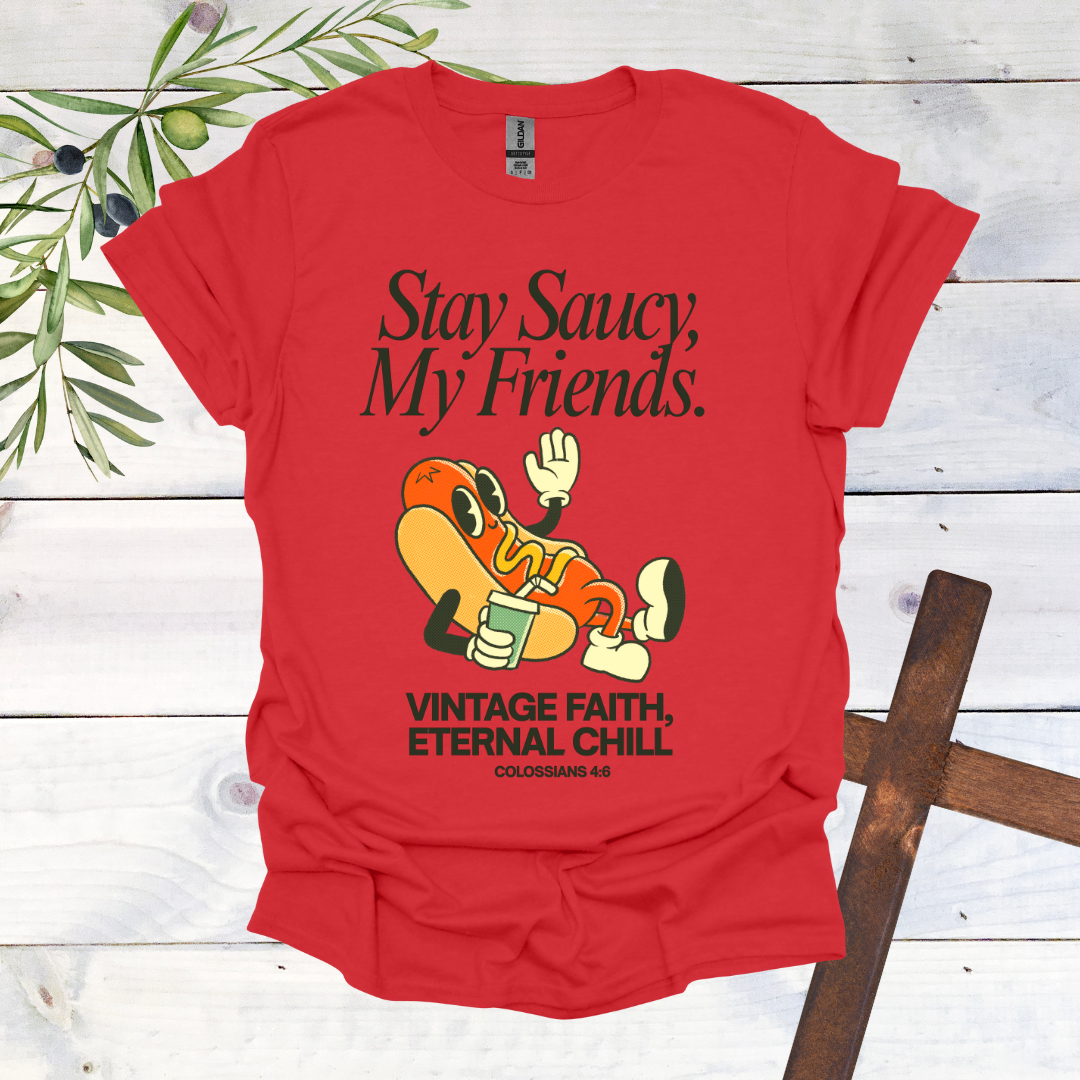 Stay Saucy, My Friends | Vintage Faith, Eternal Chill T-Shirt