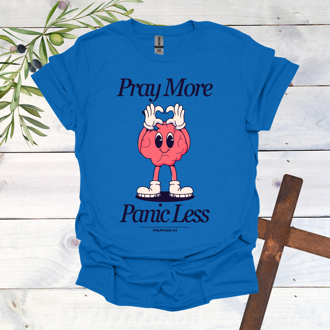 Pray More Panic Less T-Shirt