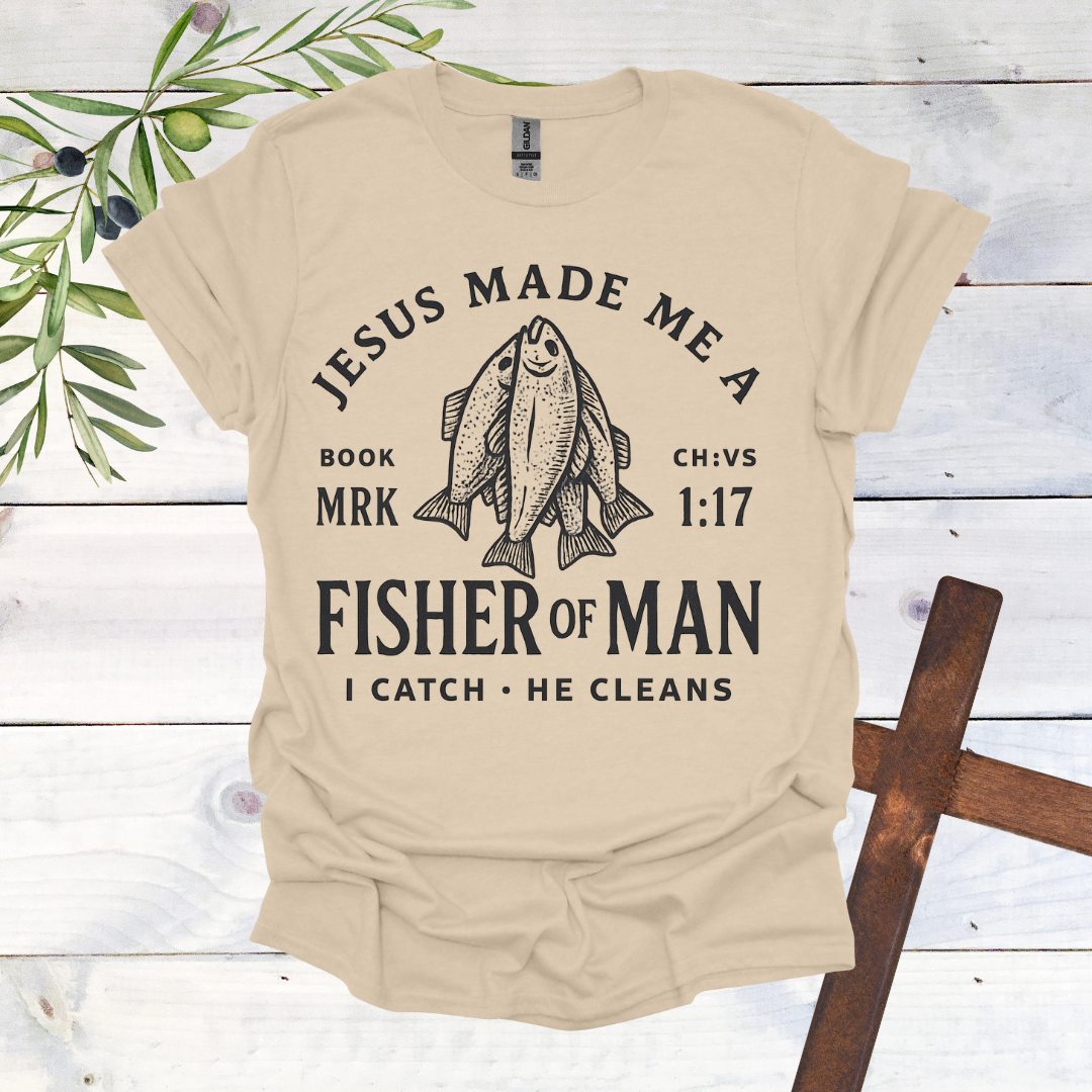 Jesus Made me a Fisher of Man T-Shirt