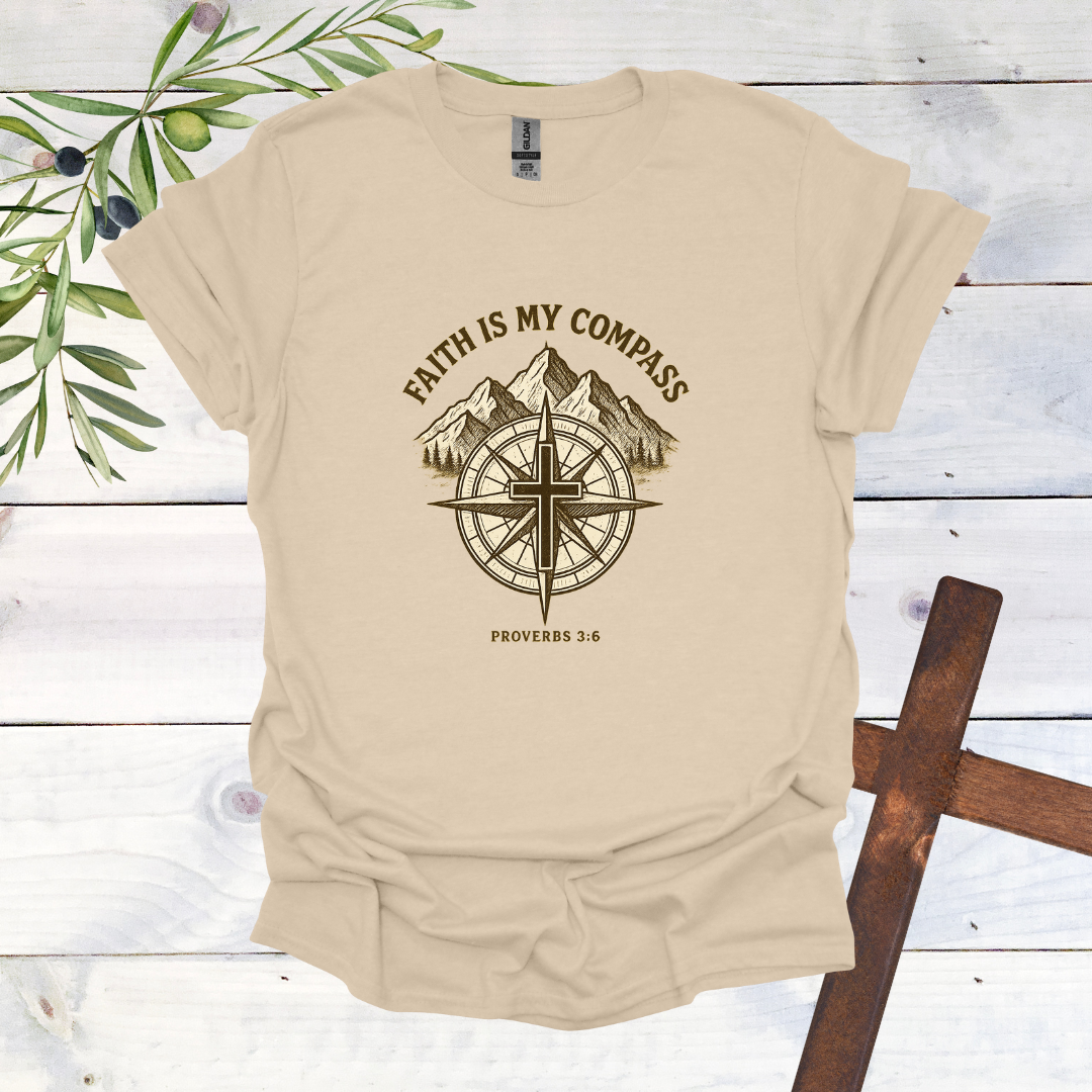 Faith is my Compass - Proverbs 3:6 - T-Shirt