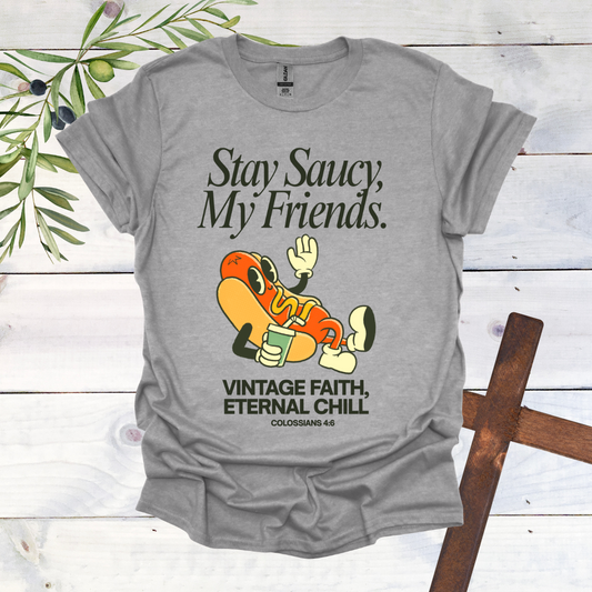 Stay Saucy, My Friends | Vintage Faith, Eternal Chill T-Shirt