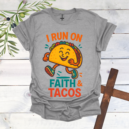 I Run on Faith and Tacos T-Shirt