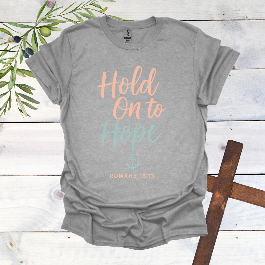 Hold on to Hope Anchor - Romans 15:13 - T-Shirt