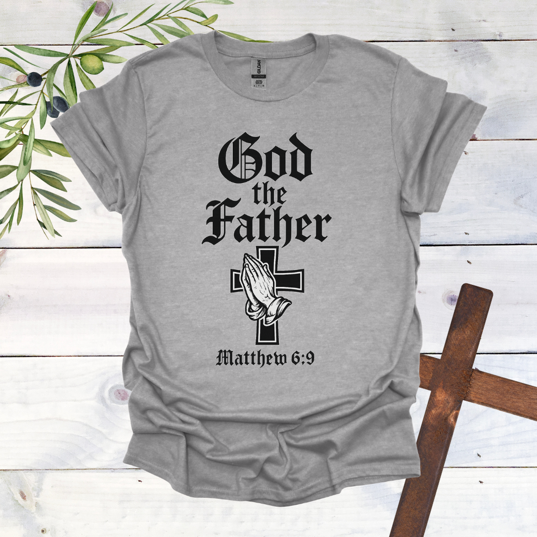 GOD the FATHER - Matthew 6:9 - T-Shirt