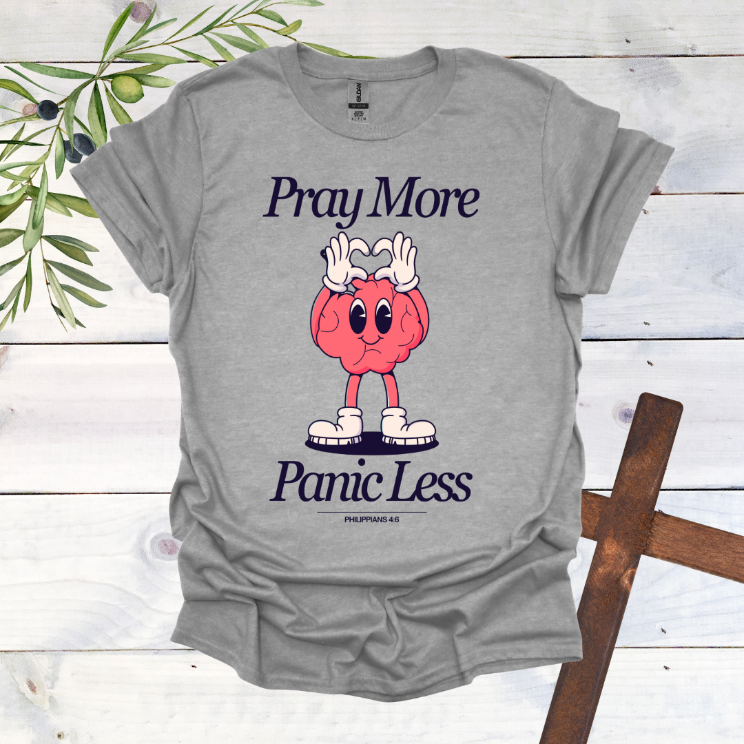 Pray More Panic Less T-Shirt