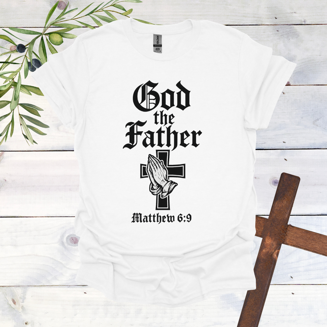 GOD the FATHER - Matthew 6:9 - T-Shirt