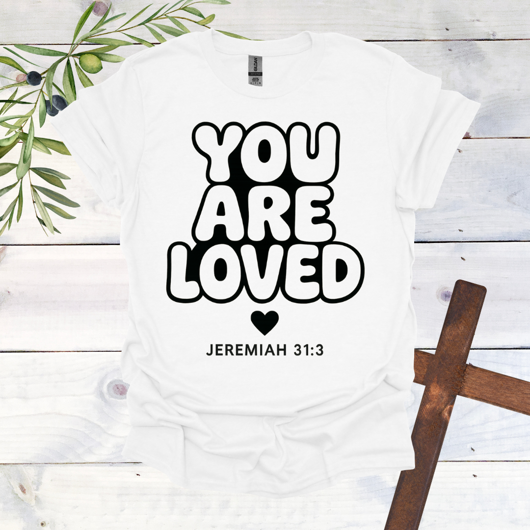 You Are LOVED - Jer. 31:3 - T-Shirt
