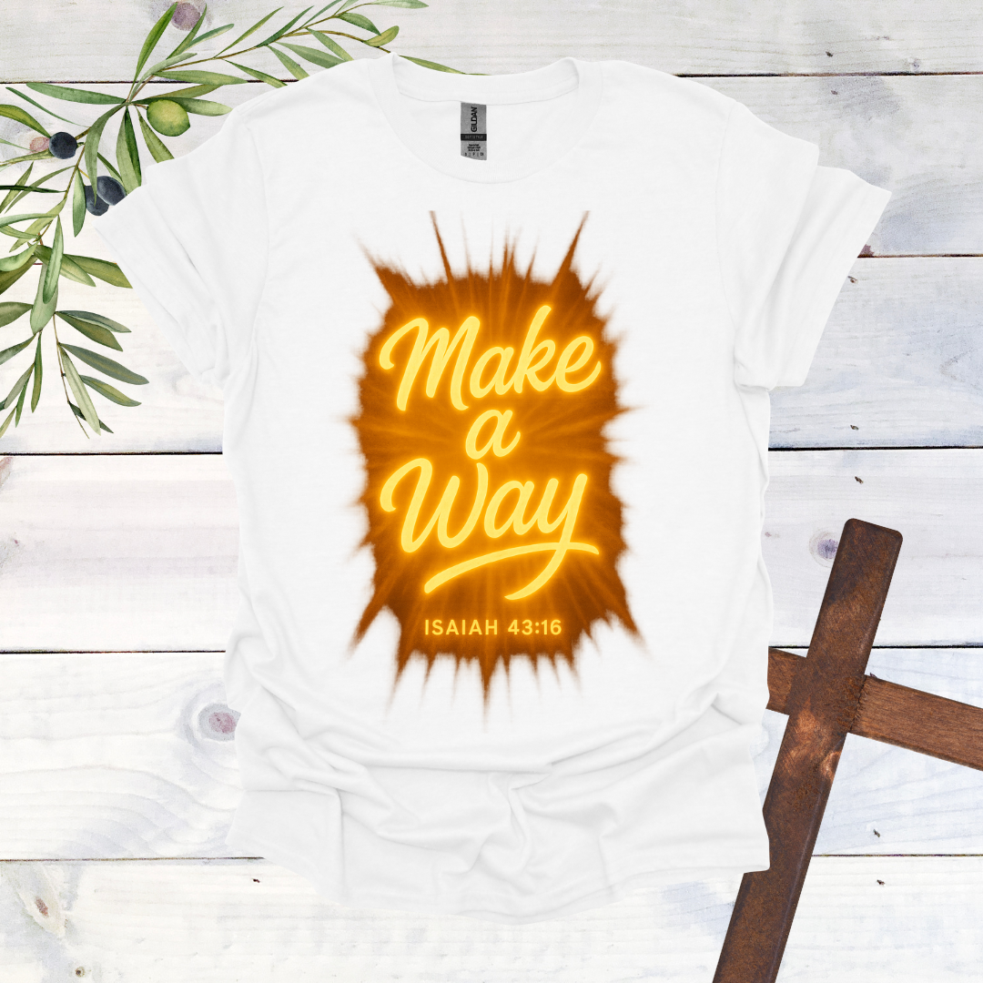 Make a Way - Isaiah 43:16 - T-Shirt