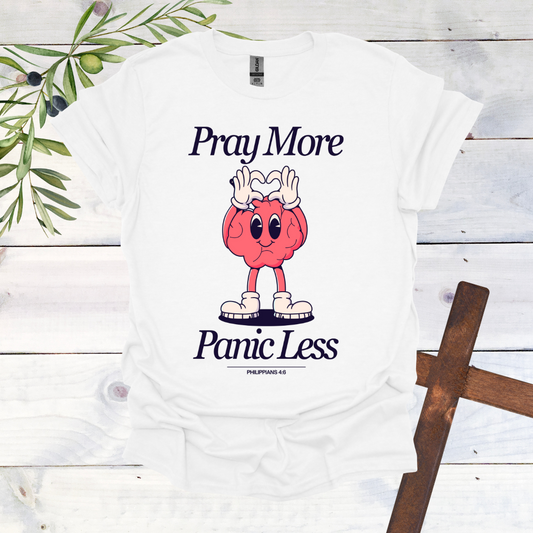 Pray More Panic Less T-Shirt