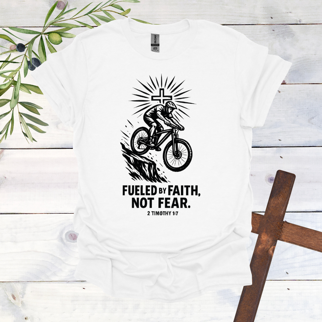 Fueled by Faith Not Fear - 2 Timothy 1:7 - T-Shirt