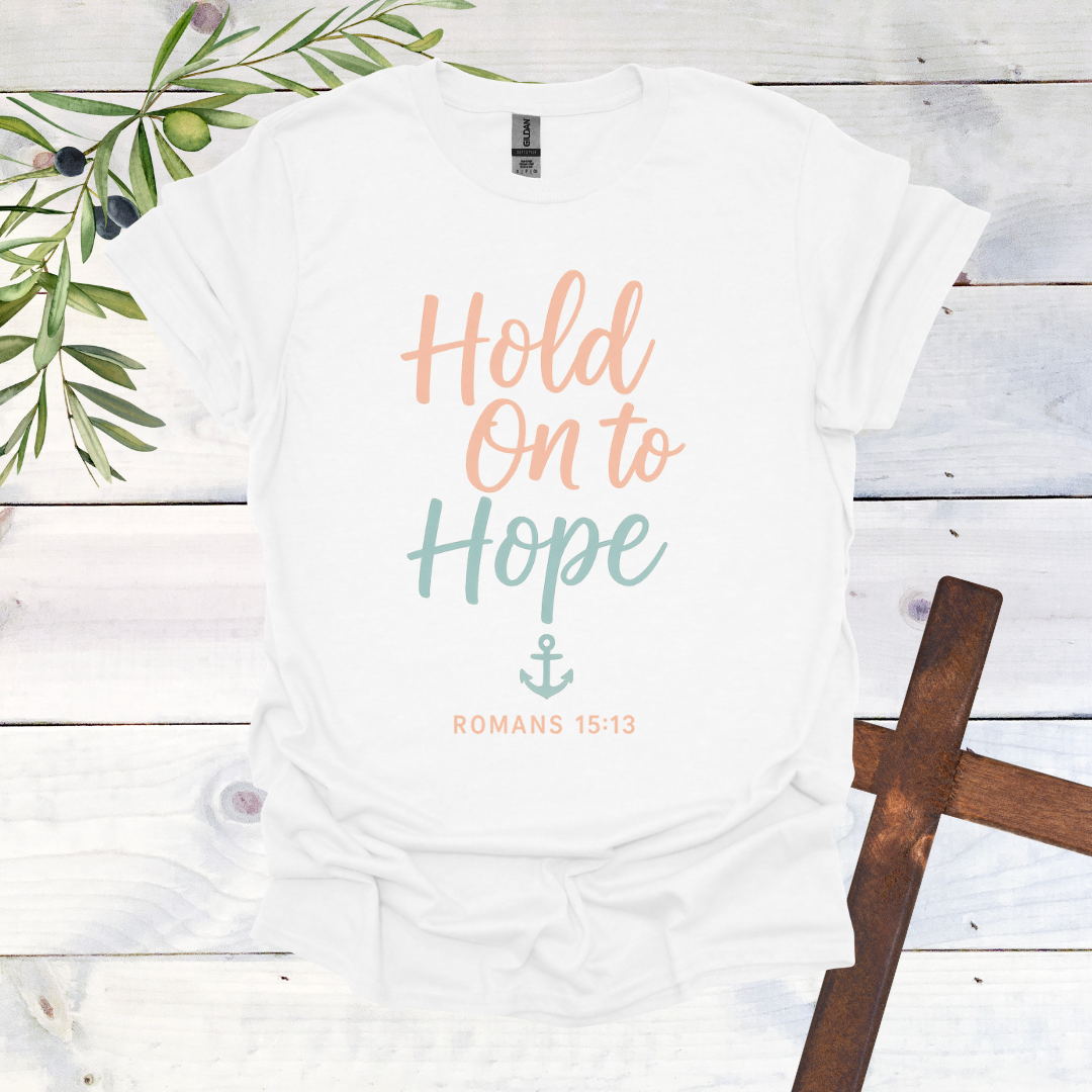 Hold on to Hope Anchor - Romans 15:13 - T-Shirt